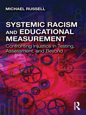 cover image of Systemic Racism and Educational Measurement